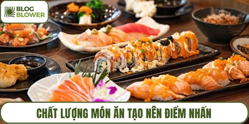 Chất lượng món ăn tạo nên điểm nhấn
