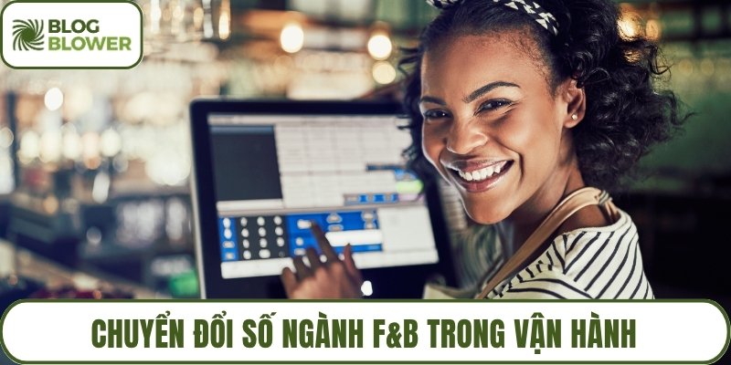 Chuyển đổi số ngành F&B trong vận hành