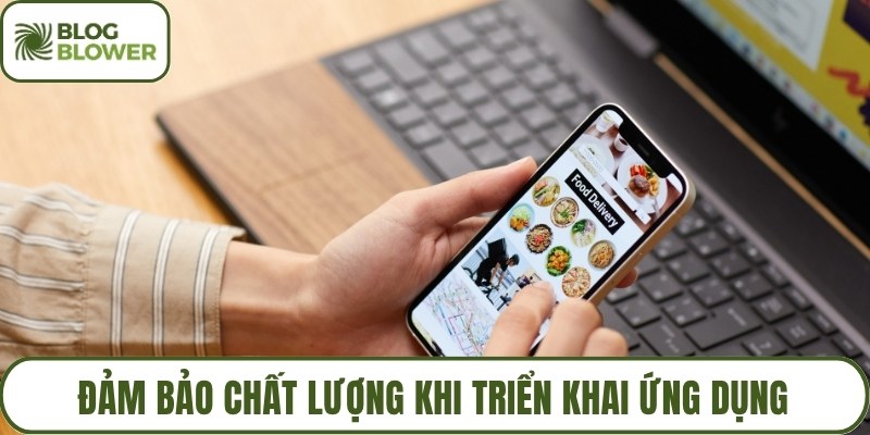 Đảm bảo chất lượng khi triển khai ứng dụng