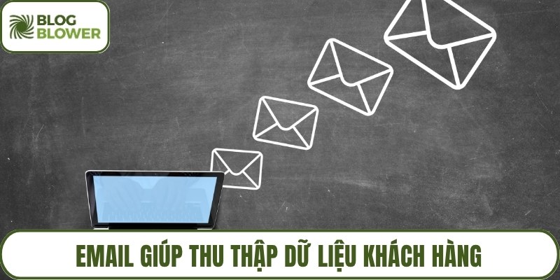 Email giúp thu thập dữ liệu khách hàng