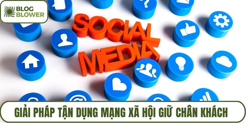 Giải pháp tận dụng mạng xã hội giữ chân khách