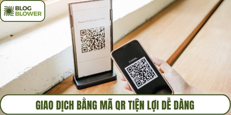 Giao dịch bằng mã QR tiện lợi dễ dàng