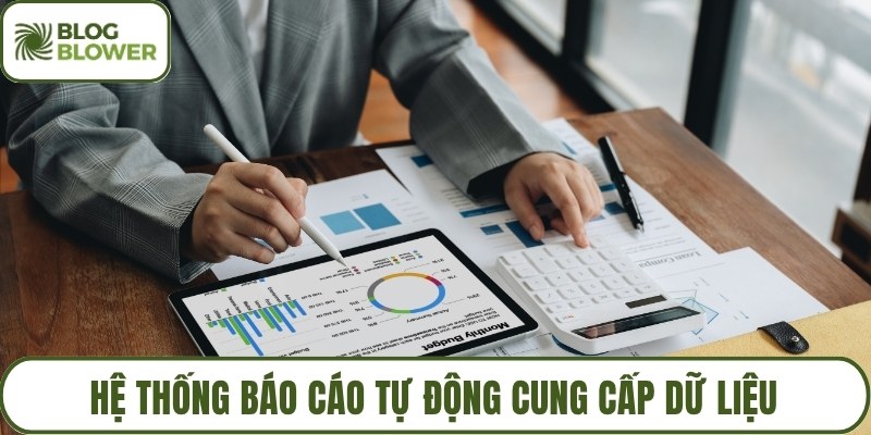 Hệ thống báo cáo tự động cung cấp dữ liệu
