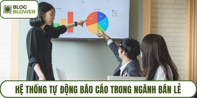 Hệ thống tự động báo cáo trong ngành bán lẻ
