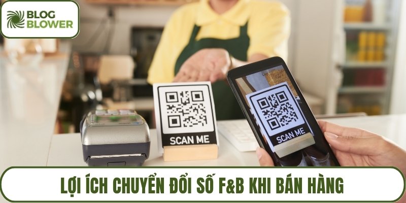 Lợi ích chuyển đổi số F&B khi bán hàng