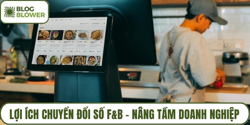 Lợi ích chuyển đổi số F&B