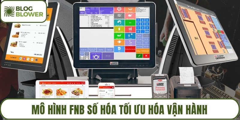 Mô hình fnb số hóa tối ưu hóa vận hành