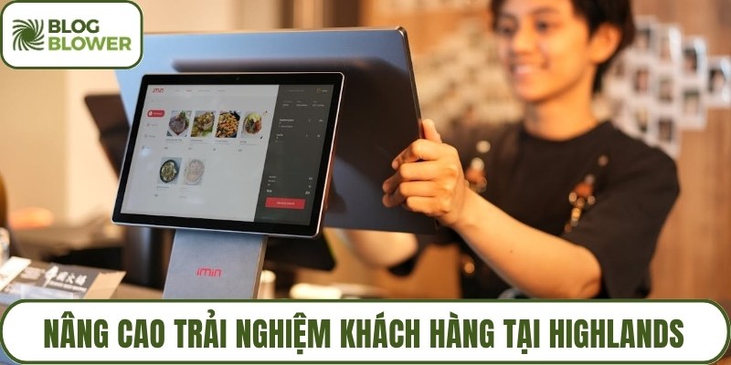 Nâng cao trải nghiệm khách hàng tại Highlands