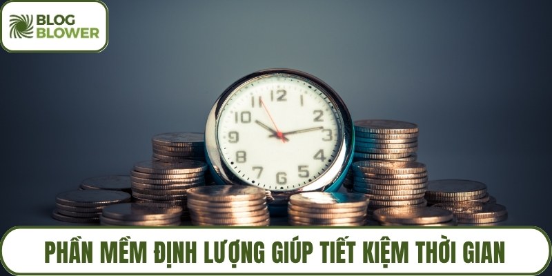 Phần mềm định lượng giúp tiết kiệm thời gian
