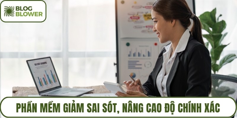 Phần mềm giảm sai sót, nâng cao độ chính xác