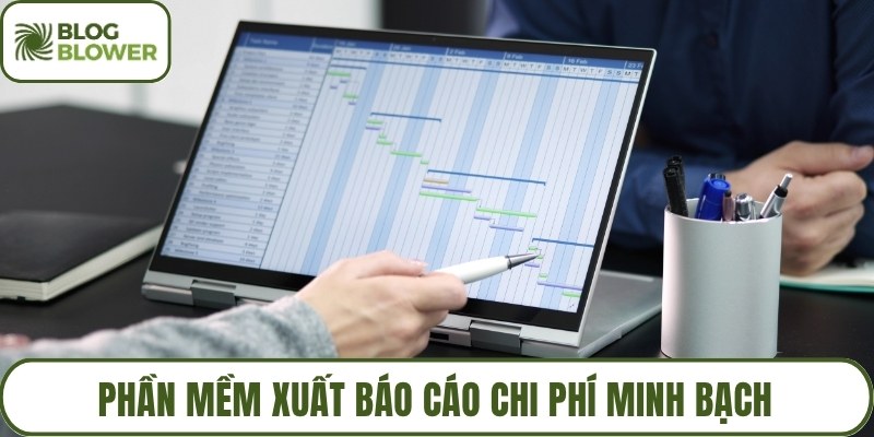 Phần mềm xuất báo cáo chi phí minh bạch