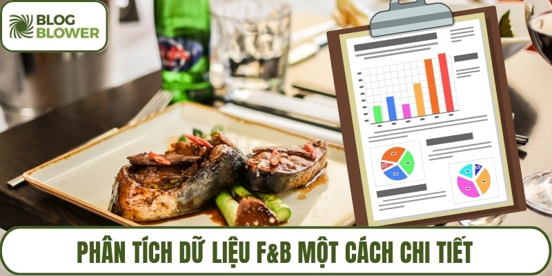 Phân tích dữ liệu F&B một cách chi tiết