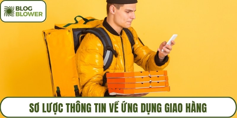 Sơ lược thông tin về ứng dụng giao hàng
