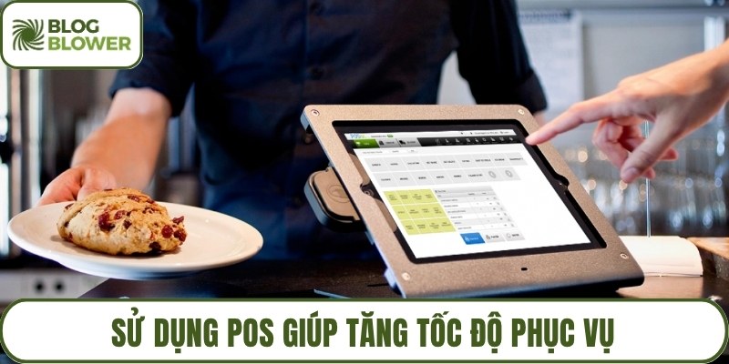 Sử dụng POS giúp tăng tốc độ phục vụ