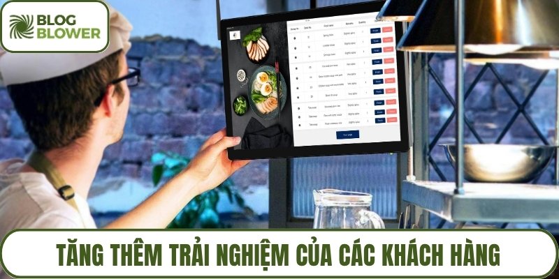 Tăng thêm trải nghiệm của các khách hàng