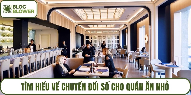 Tìm hiểu về chuyển đổi số cho quán ăn nhỏ