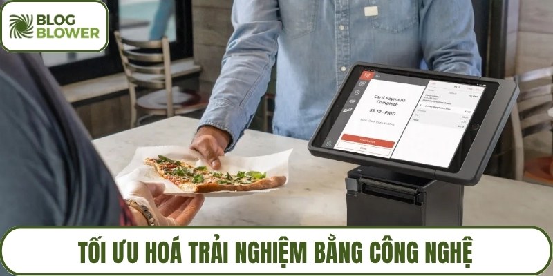 Tối ưu hoá trải nghiệm bằng công nghệ