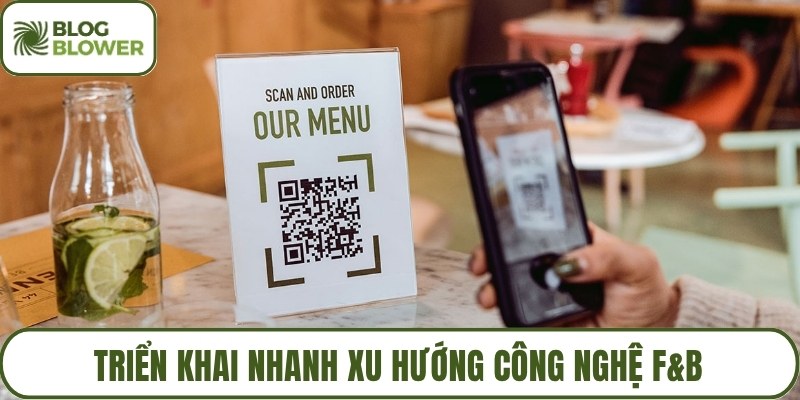 Triển khai nhanh xu hướng công nghệ F&B