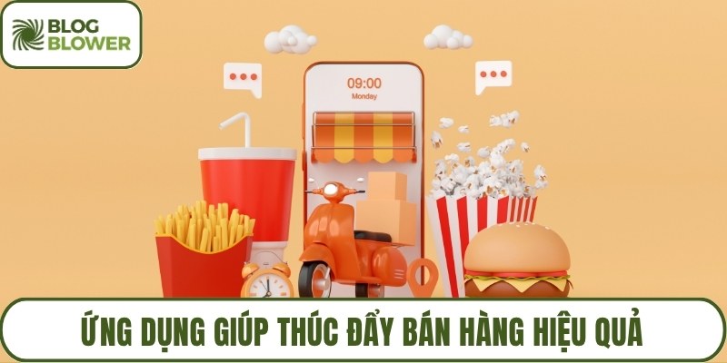 Ứng dụng giúp thúc đẩy bán hàng hiệu quả