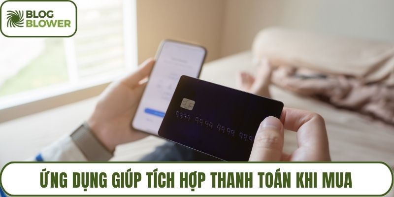 Ứng dụng giúp tích hợp thanh toán khi mua