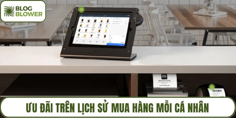 Ưu đãi trên lịch sử mua hàng mỗi cá nhân