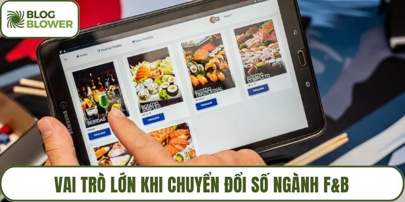 Vai trò lớn khi chuyển đổi số ngành F&B