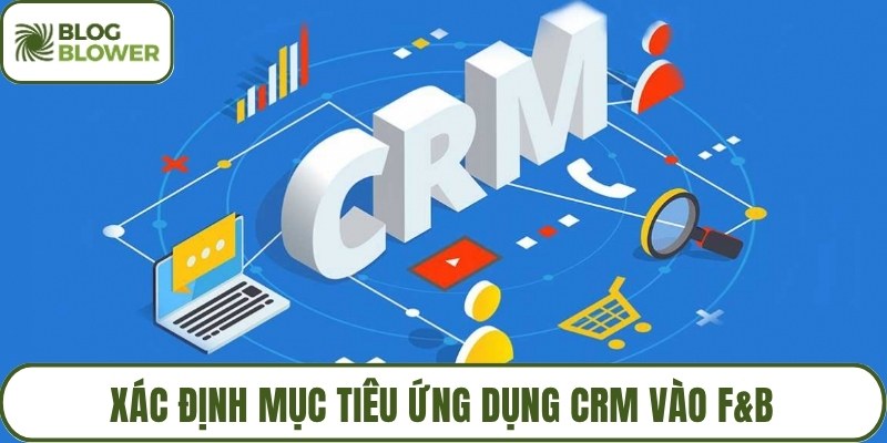 Xác định mục tiêu ứng dụng CRM vào F&B